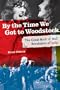 By the Time We Got to Woodstock: The Great Rock 'n' Roll Revolution of 1969