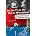 By the Time We Got to Woodstock: The Great Rock 'n' Roll Revolution of 1969