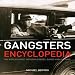 Gangsters Encyclopedia: The World's Most Notorious Mobs, Gangs and Villains