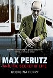 Max Perutz and the Secret of Life