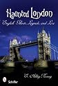 Haunted London: Ghosts, Legends, and Lore