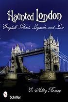 Haunted London: Ghosts, Legends, and Lore