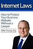 Internet Laws: How to Protect Your Business Website Without a Lawyer