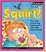 Squirt!: The Most Interesting Book You'll Ever Read about Blood (Mysterious You)