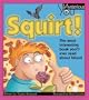 Squirt!: The Most Interesting Book You’ll Ever Read about Blood (Mysterious You)