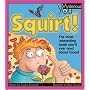 Squirt!: The Most Interesting Book Youll Ever Read about Blood (Mysterious You)