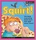 Squirt!: The Most Interesting Book You'll Ever Read about Blood (Mysterious You)