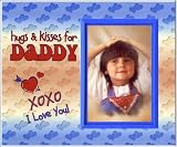 Hugs and Kisses for My Daddy - Picture Frame Gift