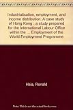 Industrialisation, employment and income distribution : a case study of Hong Kong