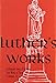 Luther's Works Ecclesiastes, Song of Solomon and the Last Words of David/2 Samuel 23: 1-7 (Luther's Works (Concordia))