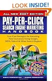 Pay-Per-Click Search Engine Marketing Handbook: Low Cost Strategies to Attracting NEW Customers Using Google, Yahoo & Other Search Engines