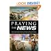 Praying the News: Your Prayers are More Powerful than you Know