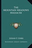 The Mountain Meadows Massacre