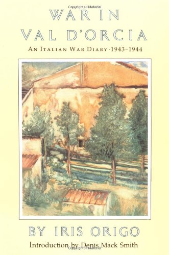 War in Val D'Orcia: An Italian War Diary - 1943-1944 War in Val D'Orcia: An Italian War Diary - 1943-1944