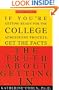 The Truth About Getting In: A Top College Advisor Tells You Everything You Need to Know