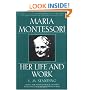 Maria Montessori: Her Life and Work