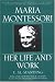Maria Montessori: Her Life and Work