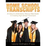 Home School Transcripts: An Easy to Understand, Step by Step Guide to High School Transcripts ~ Valorie McNabb Pope