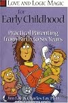 Love and Logic Magic for Early Childhood: Practical Parenting from Birth to Six Years