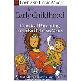 Love and Logic Magic for Early Childhood: Practical Parenting from Birth to Six Years