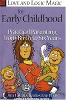 Love and Logic Magic for Early Childhood: Practical Parenting from Birth to Six Years