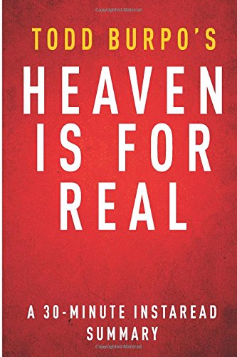 Summary of Heaven is For Real: by Todd Burpo, Sonja Burpo and Colton Burpo | Includes Analysis
