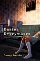 Easter Everywhere: A Memoir