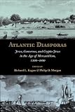 Atlantic Diasporas: Jews, Conversos, and Crypto-jews in the Age of Mercantilism, 1500-1800