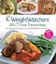 Weight Watchers All-Time Favorites: Over 200 Best-Ever Recipes from the Weight Watchers Test Kitchens