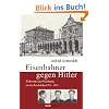 Eisenbahner gegen Hitler: Widerstand und Verfolgung bei der Reichsbahn 1933-1945