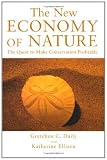 The New Economy of Nature: The Quest To Make Conservation Profitable (A Shearwater Book)