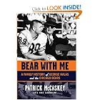 Bear With Me: A Family History of George Halas and the Chicago Bears by Patrick McCaskey and Mike Sandrolini