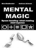 Mental Magic - spoon bending, mind reading, clairvoyance