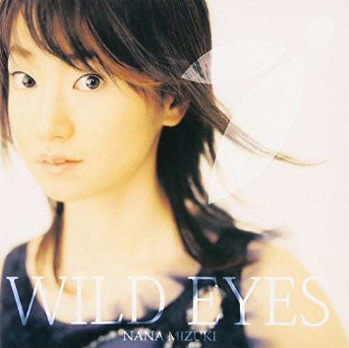 WILD EYES 水樹奈々 NOKKO 沢ちひろ 飯田高広 五十嵐公太