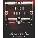 High Magic: Theory & Practiceby Frater U.:D.: