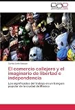 El comercio callejero y el imaginario de libertad e independencia: Los significados del trabajo en un tianguis popular de la ciudad de México