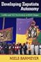 Developing Zapatista Autonomy: Conflict and NGO Involvement in Rebel Chiapas