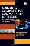 Building competitive gas markets in the EU : regulation, supply and demand
