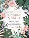 Cutting Machine Crafts with Your Cricut, Sizzix, or Silhouette: Die Cutting Machine Projects to Make with 60 SVG Files