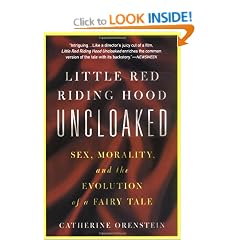 Little Red Riding Hood Uncloaked: Sex, Morality, and the Evolution of A Fairy Tale