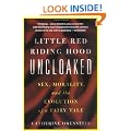 Little Red Riding Hood Uncloaked: Sex, Morality, and the Evolution of A Fairy Tale