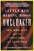 Little Red Riding Hood Uncloaked: Sex, Morality, And The Evolution Of A Fairy Tale
