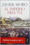 El Imperio eres t�: Premio Planeta 2011 (Autores Espa�oles E Iberoamer.)