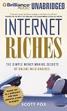 Internet Riches: The Simple Money-Making Secrets of Online Millionaires