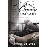 Beauty From Pain (Beauty Series) ~ Georgia Cates