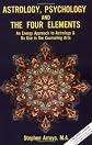 Astrology, Psychology, and the Four Elements: An Energy Approach to Astrology & Its Use in the Counseling Arts