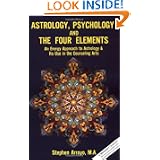 Astrology, Psychology, and the Four Elements: An Energy Approach to Astrology and Its... by Stephen Arroyo