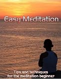 Easy Meditation,Points and Techniques for the Meditation Beginner