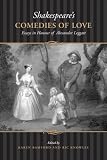 Shakespeare's Comedies of Love: Essays in Honour of Alexander Leggatt