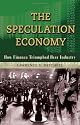 The Speculation Economy: How Finance Triumphed Over Industry